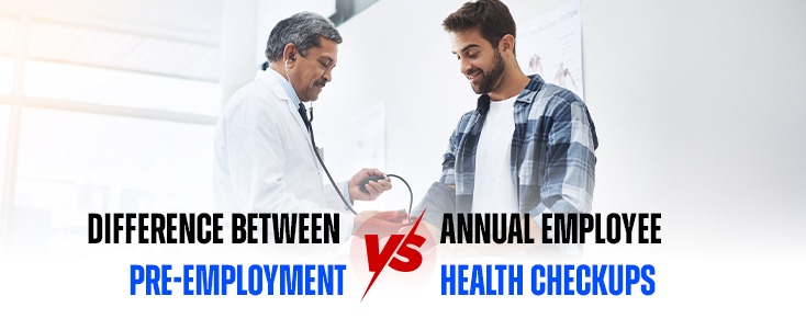 Difference Between Pre-Employment and Annual Employee Health Checkups